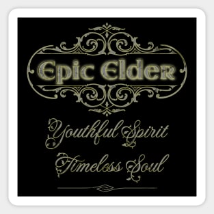 Epic Elder: Youthful Spirit, Timeless Soul Sticker